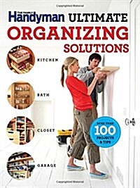 The Family Handyman Ultimate Organizing Solutions (Paperback)