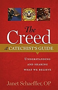 The Creed: A Catechists Guide: Understanding and Sharing What We Believe (Paperback)