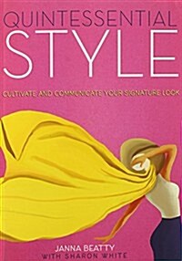 Quintessential Style: Cultivate and Communicate Your Signature Look (Paperback)