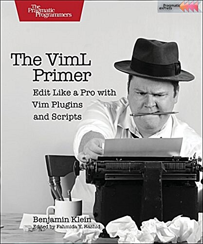 The VIML Primer: Edit Like a Pro with VIM Plugins and Scripts (Paperback)