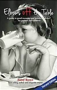 Elbows Off the Table: A Guide to Good Manners and Practical Advice for Parents and Children (Hardcover)