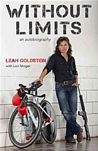 No Limits: The Powerful True Story of Leah Goldstein-World Champion Kickboxer, Ultra Endurance Cyclist, Israeli Undercover Police (Paperback)