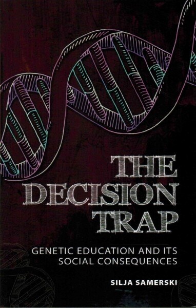 The Decision Trap : Genetic Education and Its Social Consequences (Paperback)