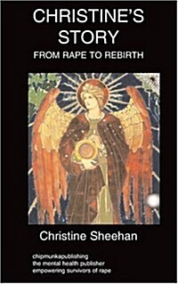 Christines Story: From Rape to Rebirth (Paperback)