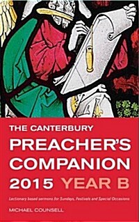 The Canterbury Preachers Companion 2015 : Complete Sermons for Sundays, Festivals and Special Occasions (Paperback)