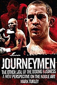Journeymen : The Other Side of the Boxing Business, a New Perspective on the Noble Art (Hardcover)