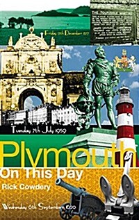 Plymouth on This Day : History, Facts & Figures from Every Day of the Year (Hardcover)