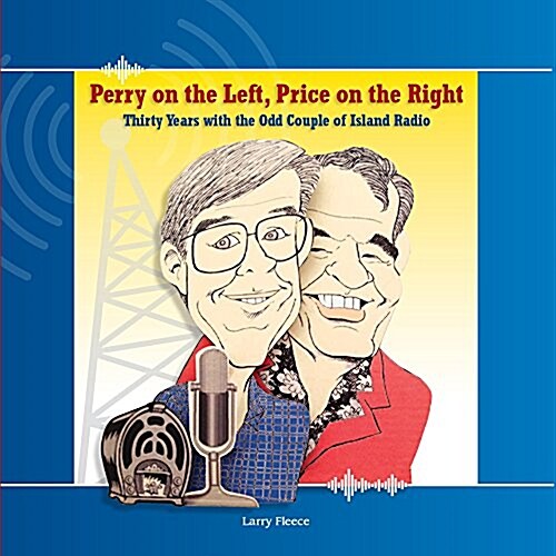 Perry on the Left, Price on the Right: Thirty Years with the Odd Couple of Island Radio (Paperback)