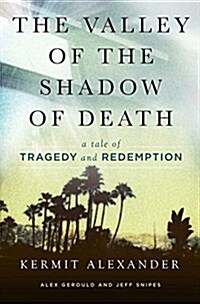 [중고] The Valley of the Shadow of Death: A Tale of Tragedy and Redemption (Hardcover)