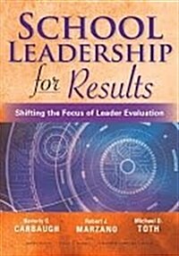 School Leadership for Results: Shifting the Focus of Leader Evaluation (Paperback)