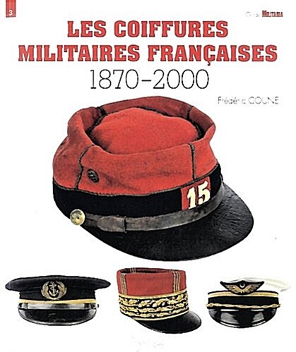 Les Coiffures Militaires Fran?ises: 1870-2000 (Paperback)