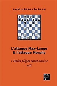 LAttaque Max-Lange: & LAttaque Morphy (Paperback)