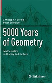 5000 Years of Geometry: Mathematics in History and Culture (Hardcover, 2015)