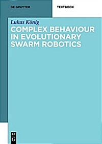 Complex Behavior in Evolutionary Robotics (Hardcover)