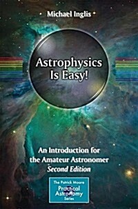 Astrophysics Is Easy!: An Introduction for the Amateur Astronomer (Paperback, 2, 2015)