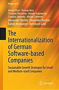 The Internationalization of German Software-Based Companies: Sustainable Growth Strategies for Small and Medium-Sized Companies (Hardcover, 2015)