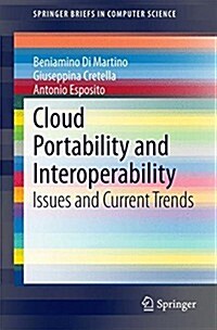 Cloud Portability and Interoperability: Issues and Current Trends (Paperback, 2015)