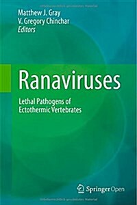 Ranaviruses: Lethal Pathogens of Ectothermic Vertebrates (Hardcover, 2015)