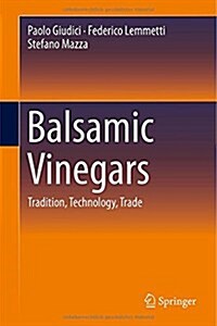 Balsamic Vinegars: Tradition, Technology, Trade (Hardcover, 2015)