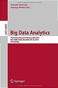 Big Data Analytics: Third International Conference, Bda 2014, New Delhi, India, December 20-23, 2014. Proceedings (Paperback, 2014)