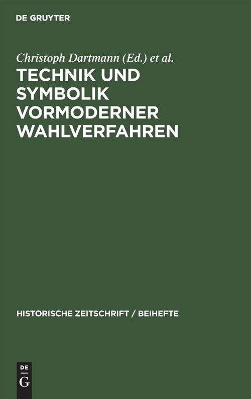 Technik Und Symbolik Vormoderner Wahlverfahren (Hardcover, Reprint 2020)