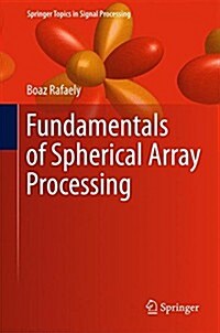 Fundamentals of Spherical Array Processing (Hardcover, 2015)