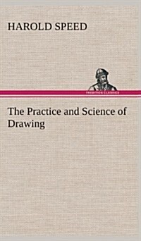 The Practice and Science of Drawing (Hardcover)