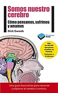 Somos Nuestro Cerebro: Como Pensamos, Sufrimos y Amamos (Paperback)