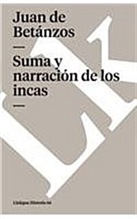 Suma Y Narraci? de Los Incas (Paperback)