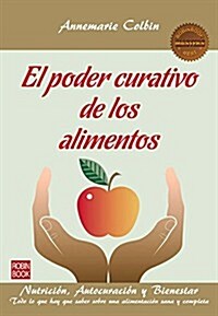 El Poder Curativo de Los Alimentos: Nutrici?, Autocuraci? Y Bienestar (Paperback)