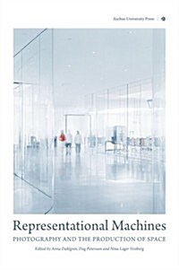 Representational Machines: Photography and the Production of Space (Paperback)