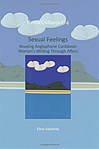 Sexual Feelings: Reading Anglophone Caribbean Womens Writing Through Affect (Paperback)