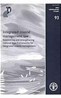 Integrated Costal Management Law: Establishing and Strengthening National Legal Frameworks for Integrated Coastal Management (Paperback)