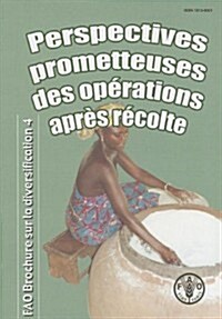 Perspectives Prometteuses Des Operations Apres Recolte: Un Nouveau Regard Sur La Transformation Des Cultures Au Niveau Du Village (Paperback)