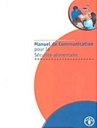 Manuel de Communication Pour La Securite Alimentaire (Paperback)