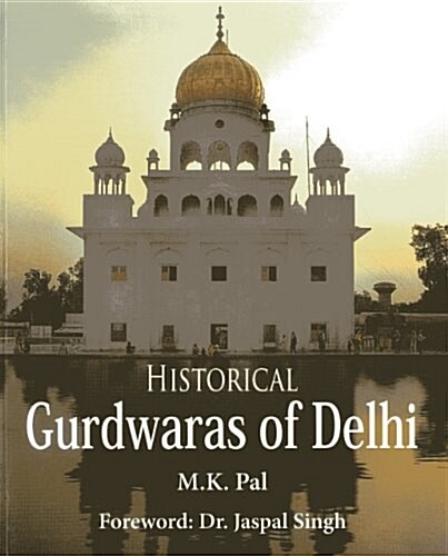 Historical Gurdwara of Delhi (Paperback)