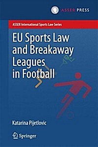 Eu Sports Law and Breakaway Leagues in Football (Hardcover, 2015)