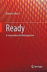 Ready: A Commodore 64 Retrospective (Hardcover, 2015)