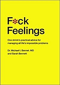 [중고] F*ck Feelings: One Shrink‘s Practical Advice for Managing All Life‘s Impossible Problems (Hardcover)