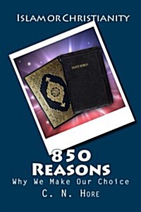 Islam or Christianity: 850 Reasons Why We Make Our Choice (Paperback)
