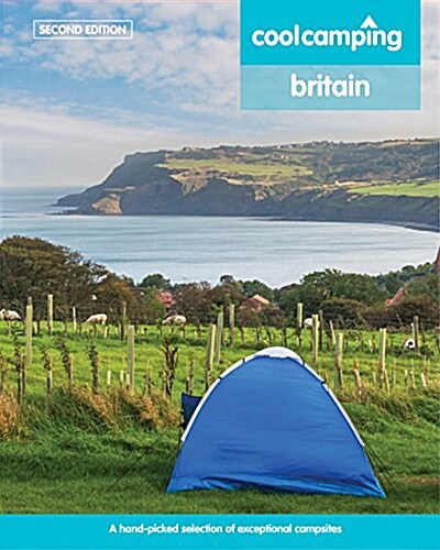 Cool Camping Britain : A Hand-Picked Selection of Campsites and Camping Experiences in Britain (Paperback, 2 Revised edition)