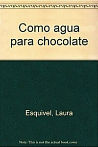 Como Agua Para Chocolate (Paperback)