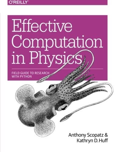 Effective Computation in Physics: Field Guide to Research with Python (Paperback)