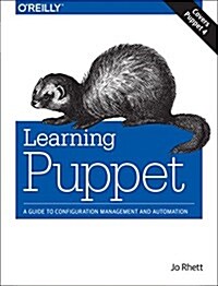 Learning Puppet 4: A Guide to Configuration Management and Automation (Paperback)