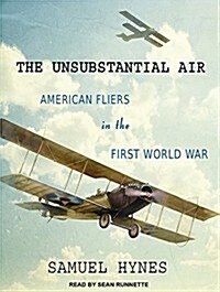 The Unsubstantial Air: American Fliers in the First World War (Audio CD)