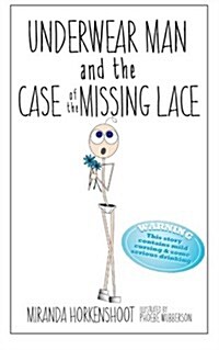 Underwear Man and the Case of the Missing Lace (Paperback)