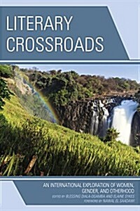Literary Crossroads: An International Exploration of Women, Gender, and Otherhood (Hardcover)
