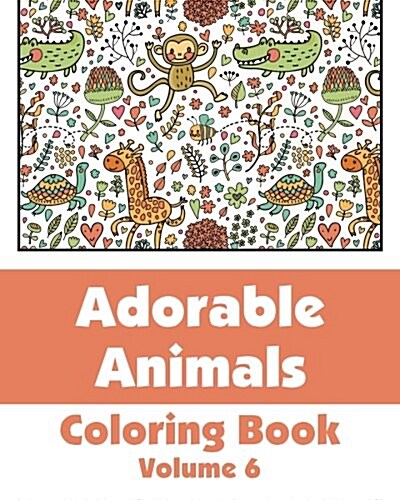 Adorable Animals Coloring Book (Volume 6) (Paperback)