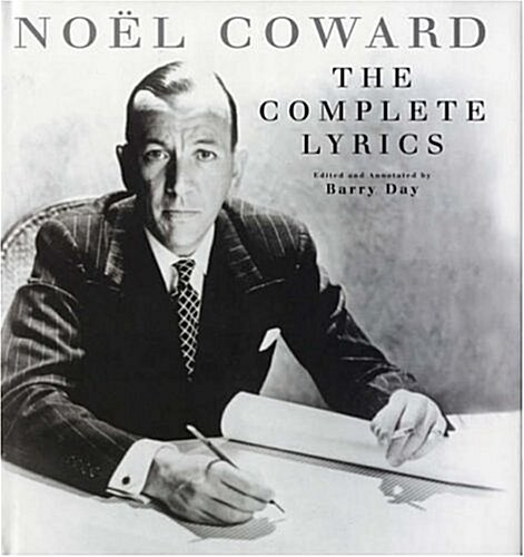 The Complete Lyrics of Noel Coward (World Classics) (Hardcover, First edition & printing)