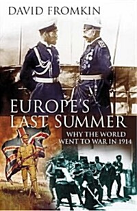 Europes Last Summer: Why the World War Went to War in 1914 (Hardcover)